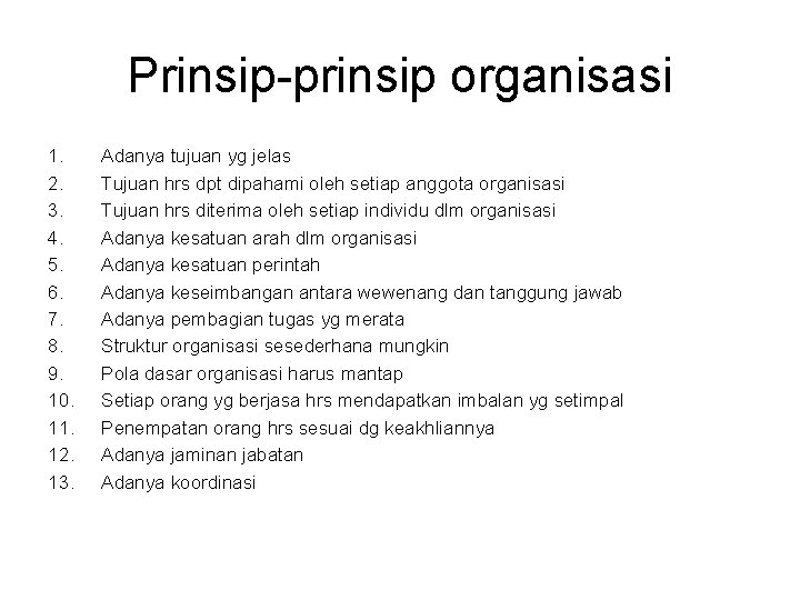 Prinsip-prinsip organisasi 1. 2. 3. 4. 5. 6. 7. 8. 9. 10. 11. 12.