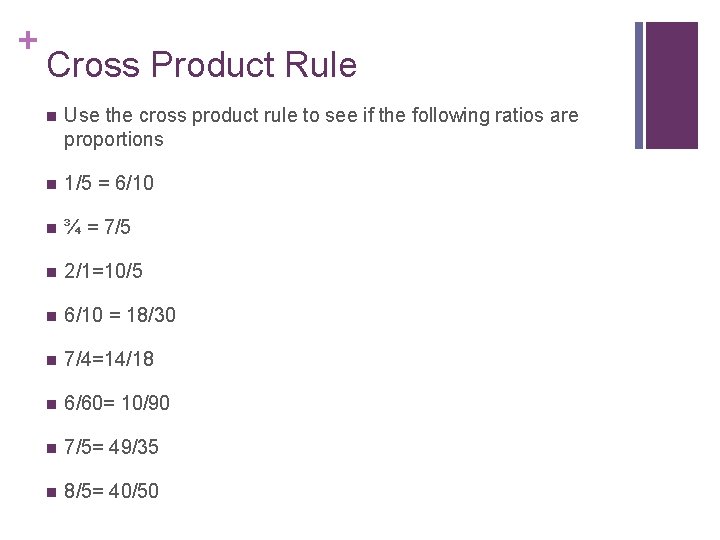 + Cross Product Rule n Use the cross product rule to see if the