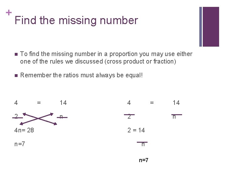 + Find the missing number n To find the missing number in a proportion