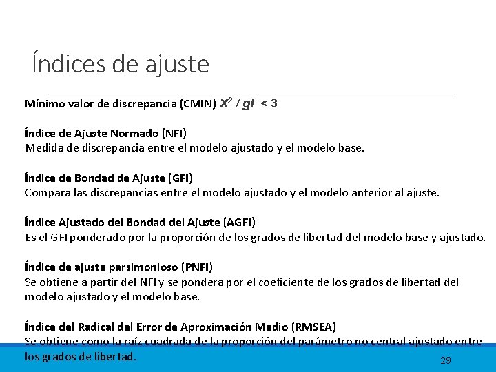 Índices de ajuste Mínimo valor de discrepancia (CMIN) X 2 / gl ˂ 3