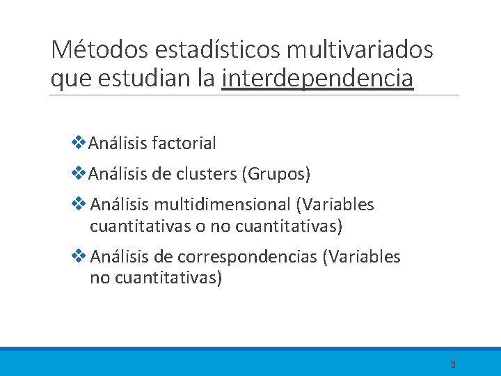 Métodos estadísticos multivariados que estudian la interdependencia v. Análisis factorial v. Análisis de clusters