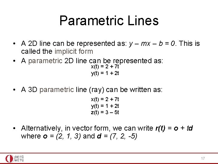 Parametric Lines • A 2 D line can be represented as: y – mx