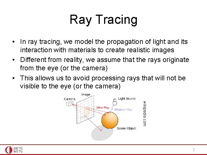 Ray Tracing • In ray tracing, we model the propagation of light and its