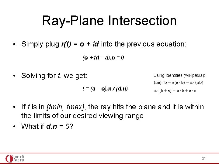 Ray-Plane Intersection • Simply plug r(t) = o + td into the previous equation: