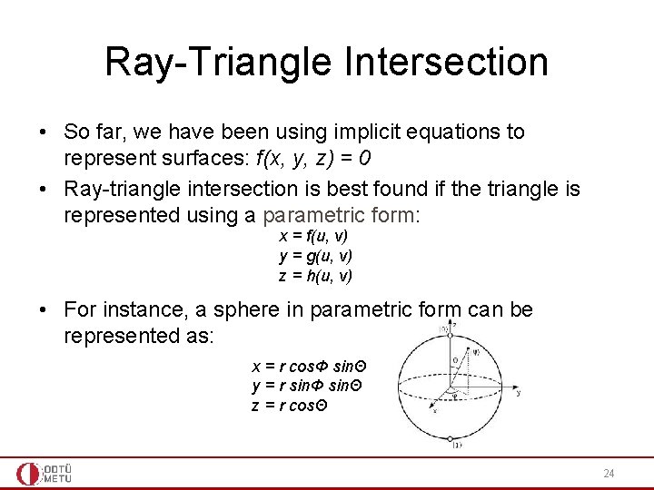 Ray-Triangle Intersection • So far, we have been using implicit equations to represent surfaces: