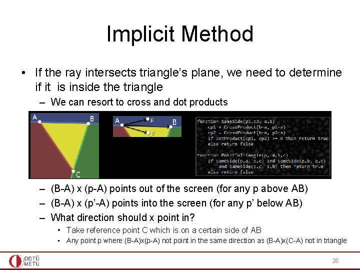 Implicit Method • If the ray intersects triangle’s plane, we need to determine if