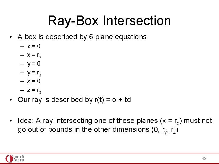 Ray-Box Intersection • A box is described by 6 plane equations – – –