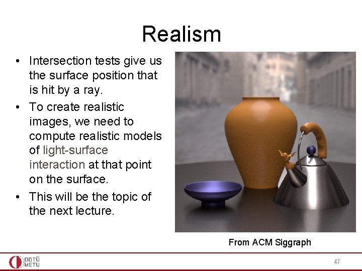 Realism • Intersection tests give us the surface position that is hit by a