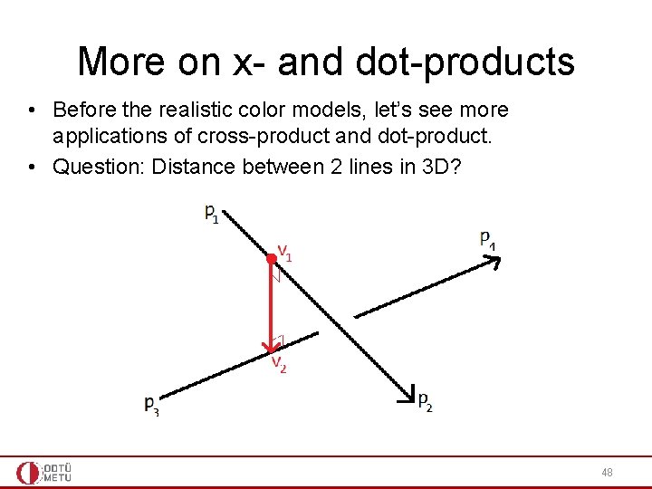 More on x- and dot-products • Before the realistic color models, let’s see more