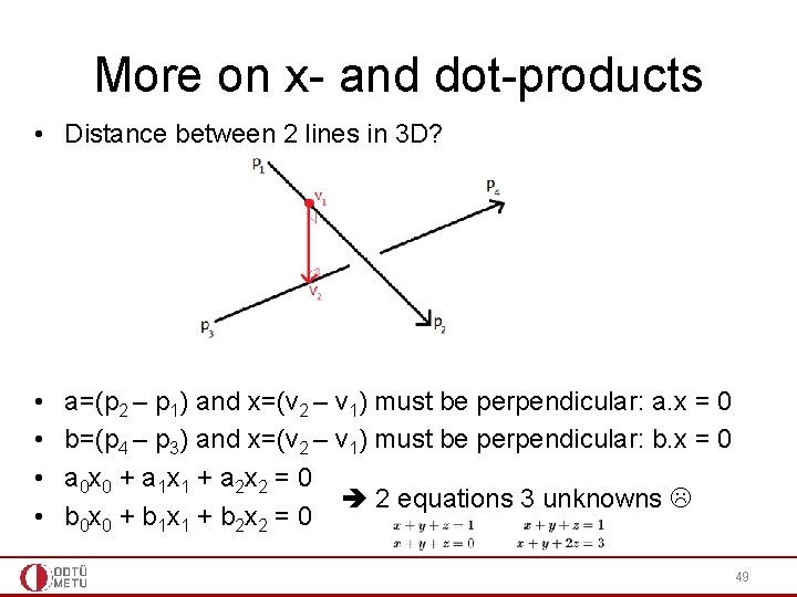 More on x- and dot-products • Distance between 2 lines in 3 D? •