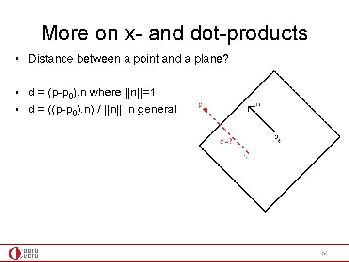 More on x- and dot-products • Distance between a point and a plane? •