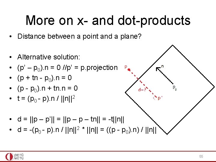 More on x- and dot-products • Distance between a point and a plane? •