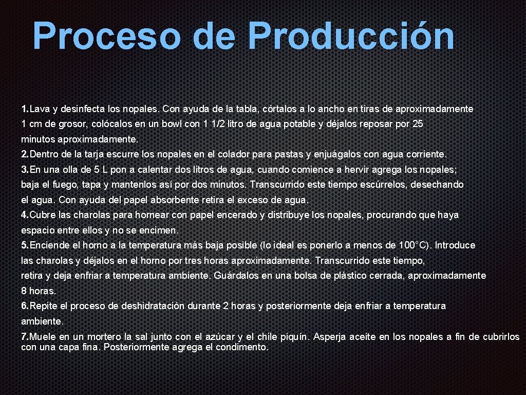Proceso de Producción 1. Lava y desinfecta los nopales. Con ayuda de la tabla, Proceso de Producción 1. Lava y desinfecta los nopales. Con ayuda de la tabla,