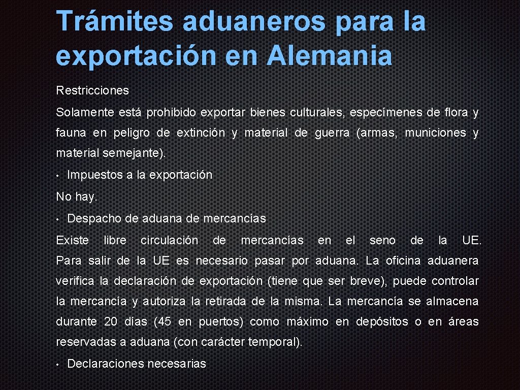 Trámites aduaneros para la exportación en Alemania Restricciones Solamente está prohibido exportar bienes culturales, Trámites aduaneros para la exportación en Alemania Restricciones Solamente está prohibido exportar bienes culturales,