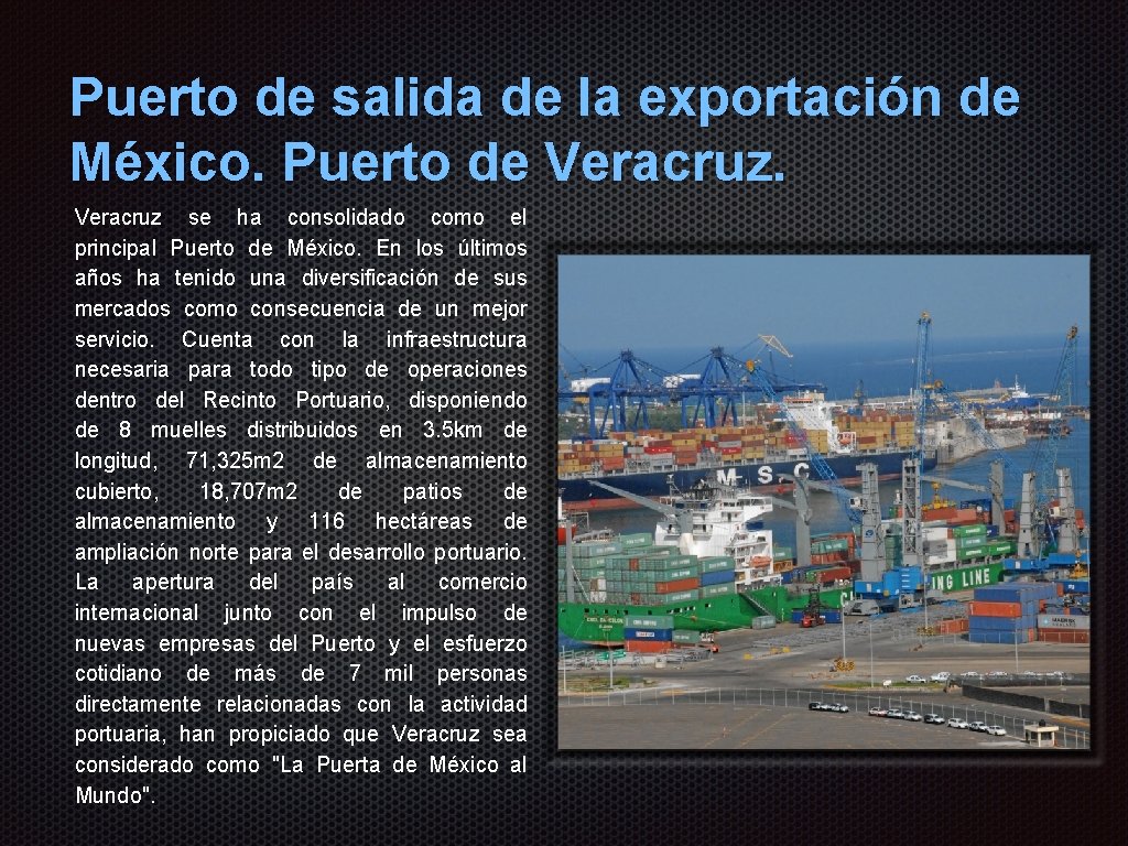 Puerto de salida de la exportación de México. Puerto de Veracruz se ha consolidado Puerto de salida de la exportación de México. Puerto de Veracruz se ha consolidado