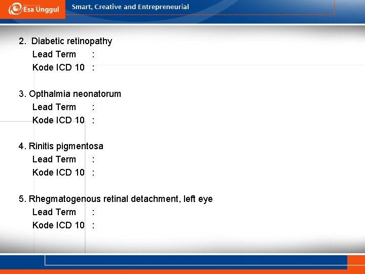 2. Diabetic retinopathy Lead Term : Kode ICD 10 : 3. Opthalmia neonatorum Lead 2. Diabetic retinopathy Lead Term : Kode ICD 10 : 3. Opthalmia neonatorum Lead