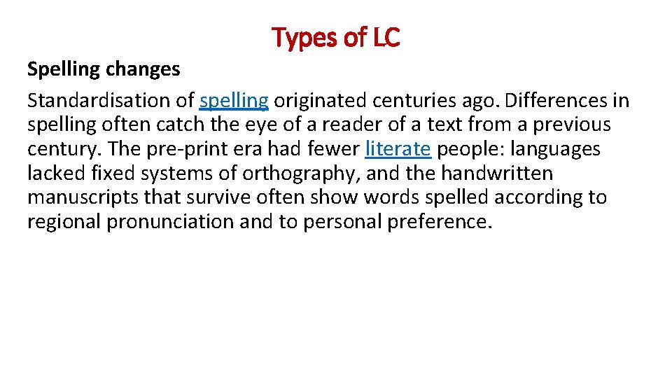 Types of LC Spelling changes Standardisation of spelling originated centuries ago. Differences in spelling