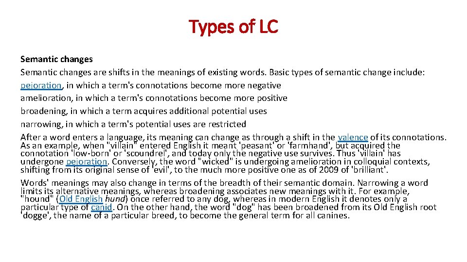 Types of LC Semantic changes are shifts in the meanings of existing words. Basic