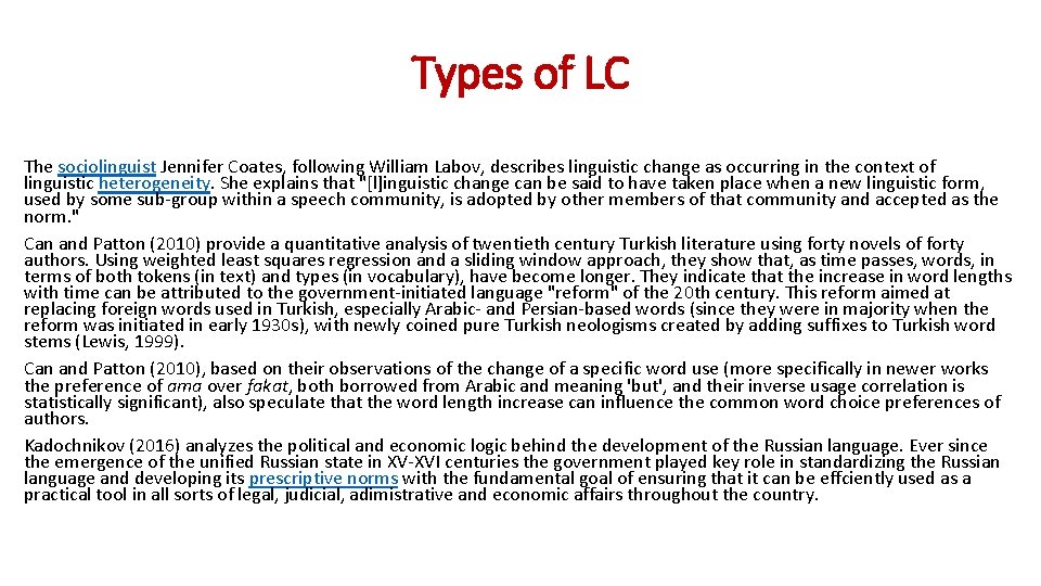 Types of LC The sociolinguist Jennifer Coates, following William Labov, describes linguistic change as