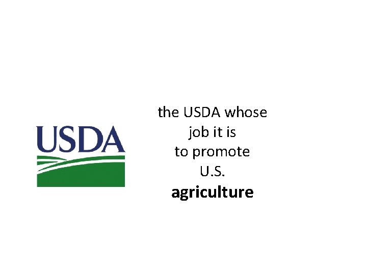 the USDA whose job it is to promote U. S. agriculture 