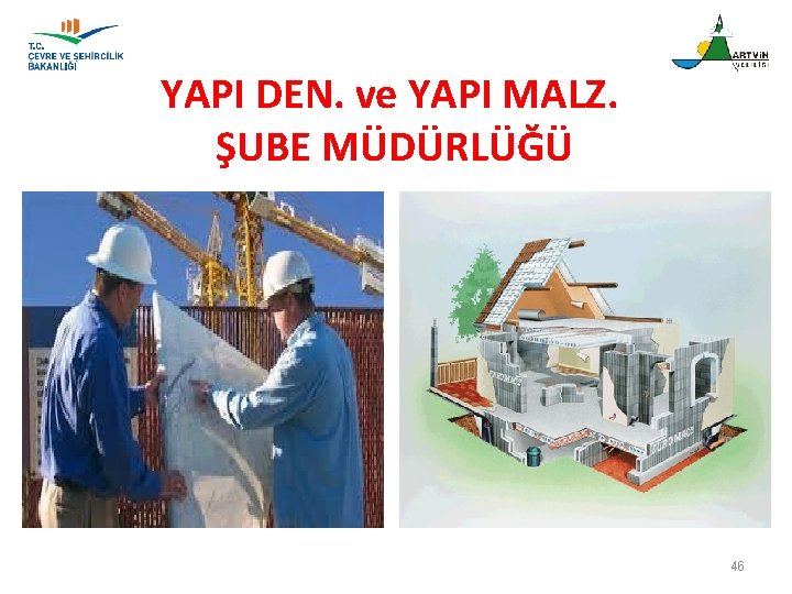 YAPI DEN. ve YAPI MALZ. ŞUBE MÜDÜRLÜĞÜ 46 