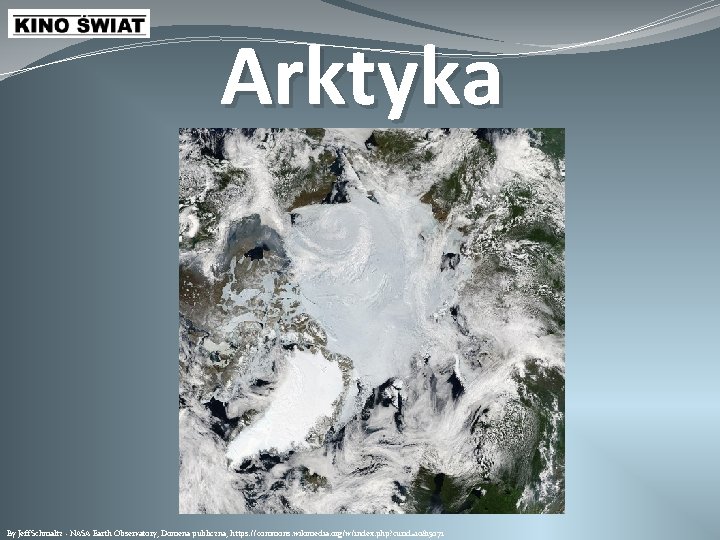 Arktyka By Jeff Schmaltz - NASA Earth Observatory, Domena publiczna, https: //commons. wikimedia. org/w/index.