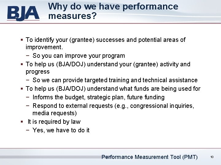 Why do we have performance measures? § To identify your (grantee) successes and potential