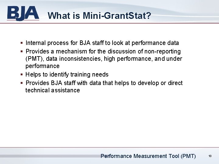 What is Mini-Grant. Stat? § Internal process for BJA staff to look at performance