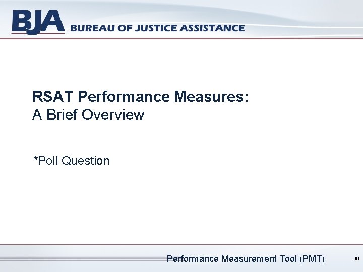 RSAT Performance Measures: A Brief Overview *Poll Question Performance Measurement Tool (PMT) 19 