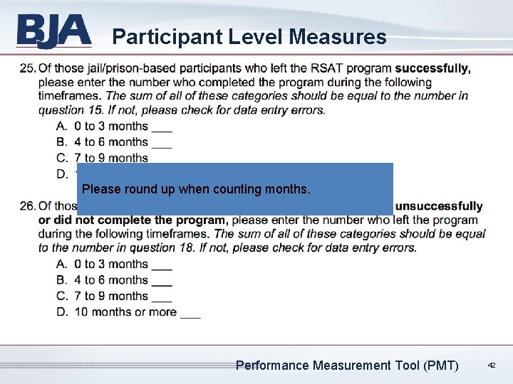 Participant Level Measures Please round up when counting months. Performance Measurement Tool (PMT) 42