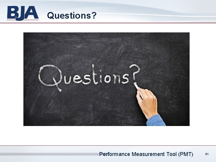 Questions? Performance Measurement Tool (PMT) 61 