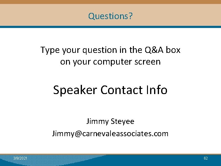 Questions? Type your question in the Q&A box on your computer screen Speaker Contact