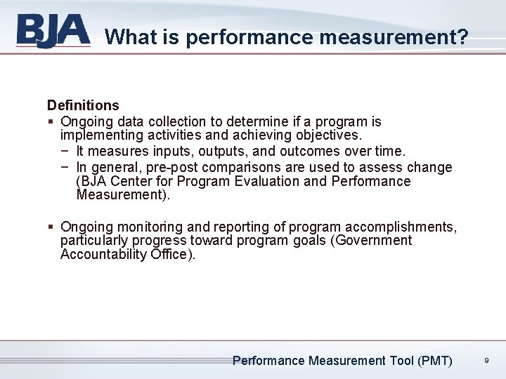 What is performance measurement? Definitions § Ongoing data collection to determine if a program