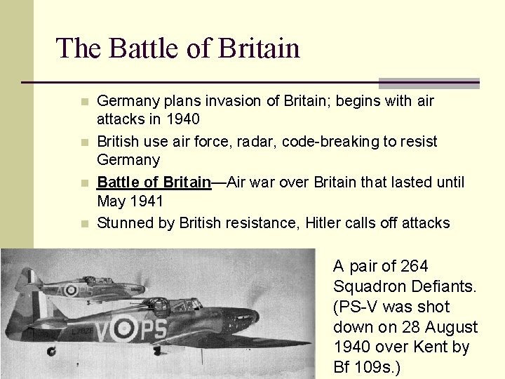 The Battle of Britain n n Germany plans invasion of Britain; begins with air