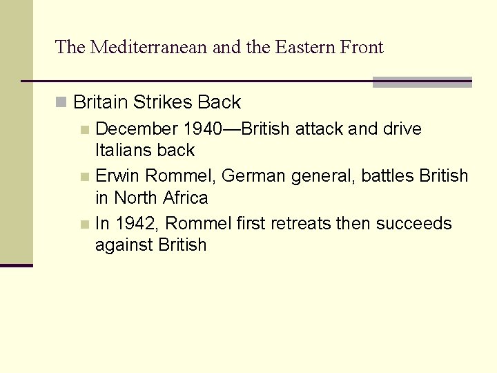 The Mediterranean and the Eastern Front n Britain Strikes Back n December 1940—British attack