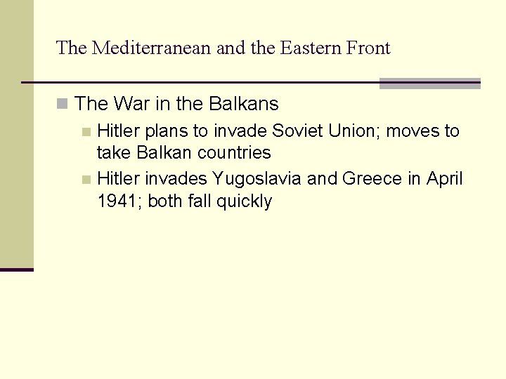 The Mediterranean and the Eastern Front n The War in the Balkans n Hitler