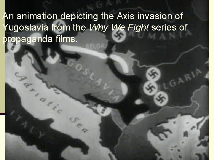 An animation depicting the Axis invasion of Yugoslavia from the Why We Fight series