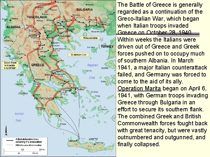 The Battle of Greece is generally regarded as a continuation of the Greco-Italian War,