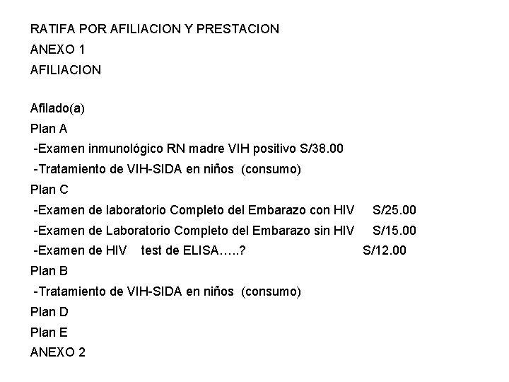 RATIFA POR AFILIACION Y PRESTACION ANEXO 1 AFILIACION Afilado(a) Plan A -Examen inmunológico RN