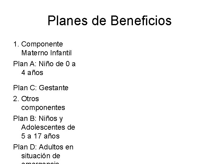 Planes de Beneficios 1. Componente Materno Infantil Plan A: Niño de 0 a 4