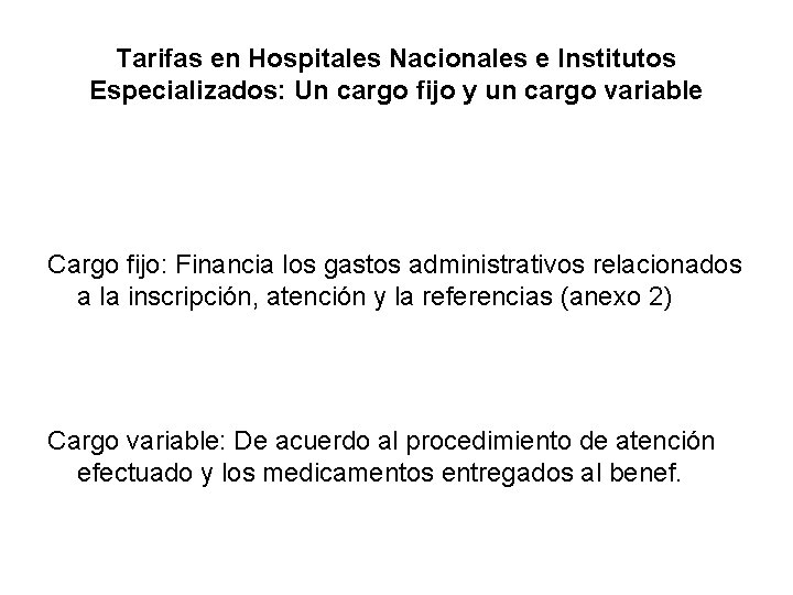 Tarifas en Hospitales Nacionales e Institutos Especializados: Un cargo fijo y un cargo variable Tarifas en Hospitales Nacionales e Institutos Especializados: Un cargo fijo y un cargo variable