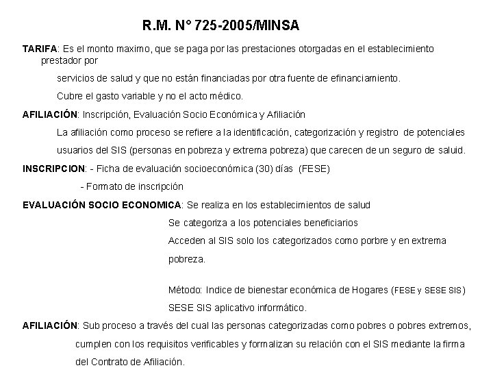 R. M. N° 725 -2005/MINSA TARIFA: Es el monto maximo, que se paga por R. M. N° 725 -2005/MINSA TARIFA: Es el monto maximo, que se paga por