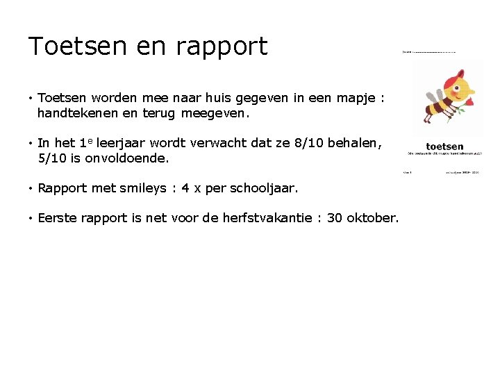 Toetsen en rapport • Toetsen worden mee naar huis gegeven in een mapje :