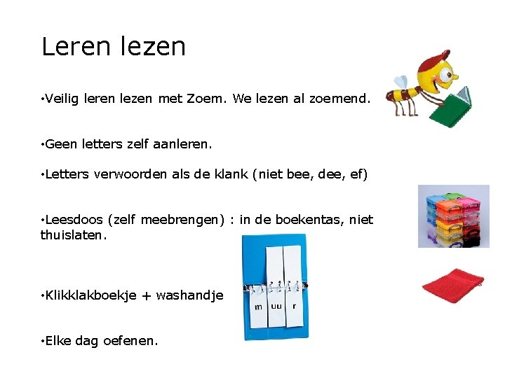 Leren lezen • Veilig leren lezen met Zoem. We lezen al zoemend. • Geen