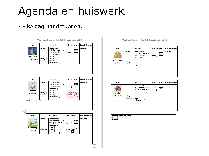 Agenda en huiswerk • Elke dag handtekenen. 