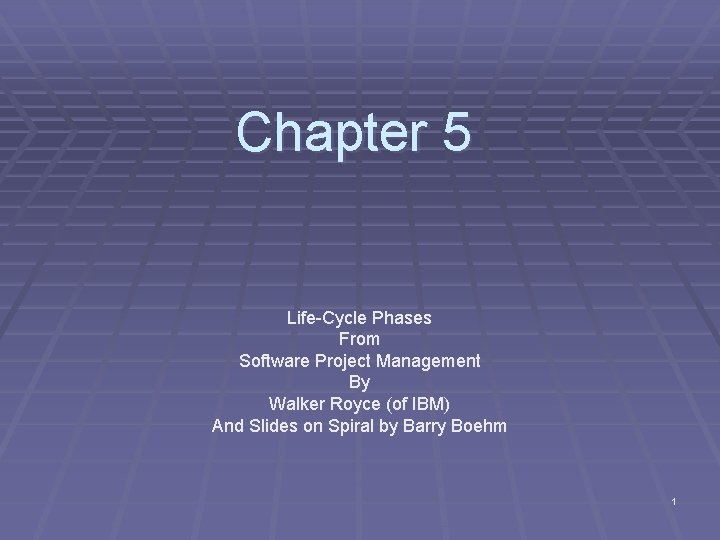 Chapter 5 Life-Cycle Phases From Software Project Management By Walker Royce (of IBM) And