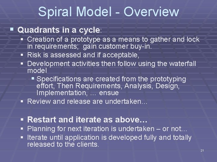 Spiral Model - Overview § Quadrants in a cycle: § Creation of a prototype