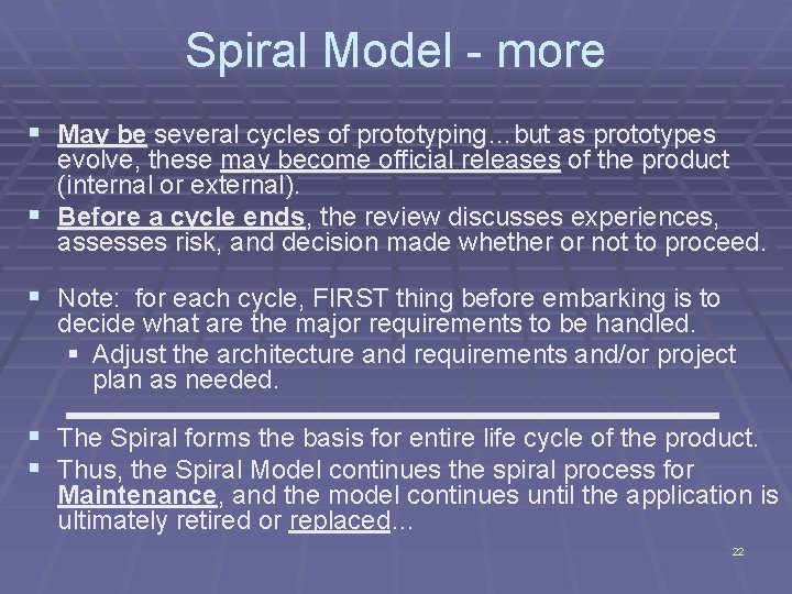Spiral Model - more § May be several cycles of prototyping…but as prototypes evolve,