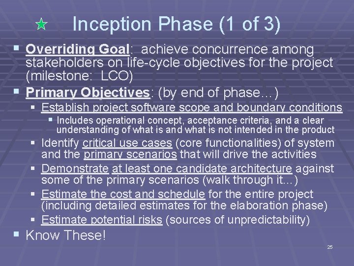 Inception Phase (1 of 3) § Overriding Goal: achieve concurrence among stakeholders on life-cycle