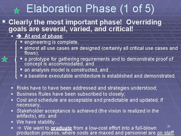 Elaboration Phase (1 of 5) § Clearly the most important phase! Overriding goals are